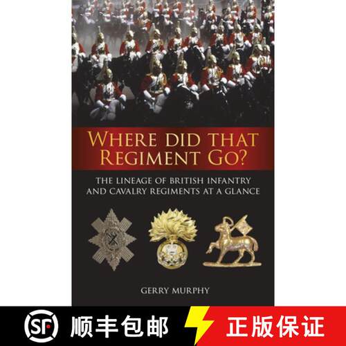 【3-4周达】Where Did That Regiment Go?: The Lineage of British Infantry and Cavalry Regiments at a Gl... [9780750968508]