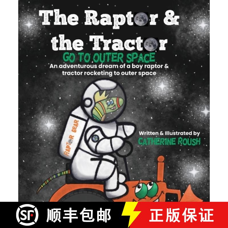 【3-4周达】The Raptor & the Tractor Go to Outer Space: An adventurous dream of a boy raptor and tract... [9798985304855]