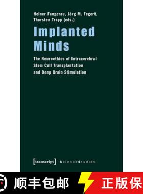 【3-4周达】Implanted Minds: The Neuroethics of Intracerebral Stem Cell Transplantation and Deep Brain... [9783837614336]