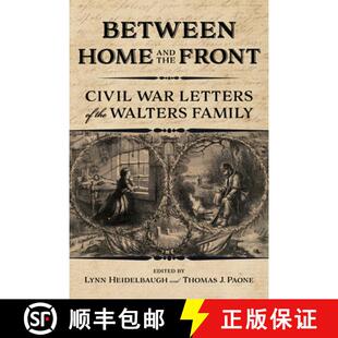 【3-4周达】Between Home and the Front: Civil War Letters of the Walters Family [9780253062970]