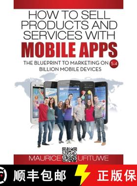 【3-4周达】How to Sell Products and Services with Mobile Apps: The Blueprint to Marketing on 5.4 Bill... [9783000508196]