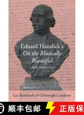 【3-4周达】Eduard Hanslick's on the Musically Beautiful: A New Translation [9780190698188]