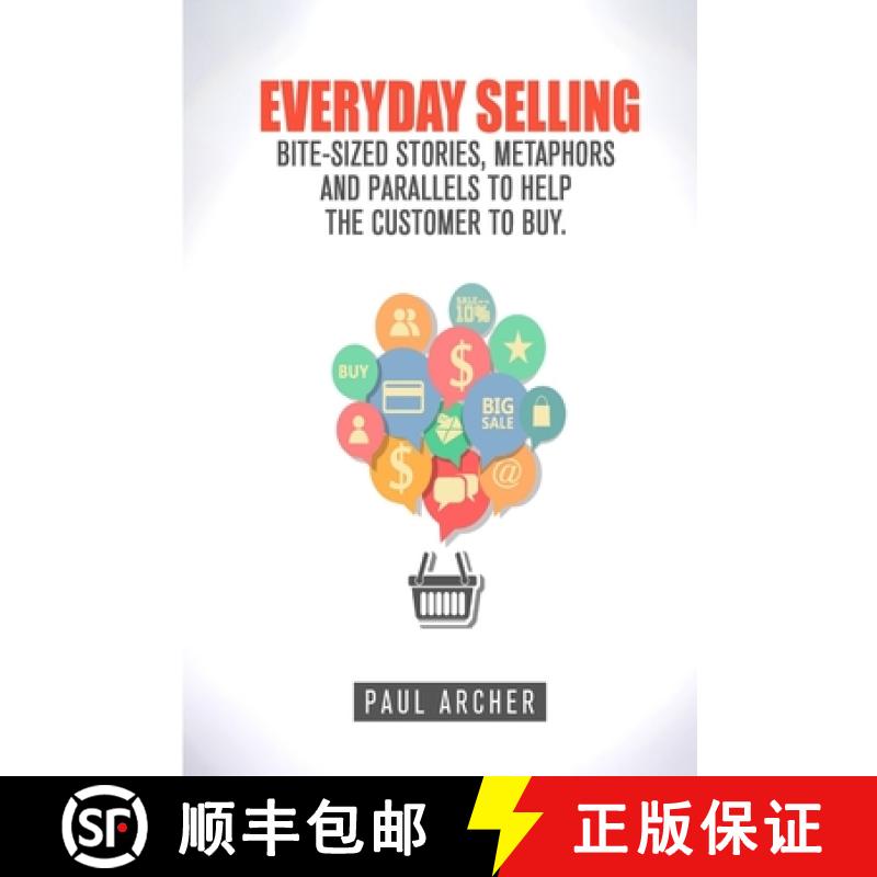 【3-4周达】Everyday Selling: Bite-Sized Stories, Metaphors and Parallels to Help the Customer to Buy [9780993311208]