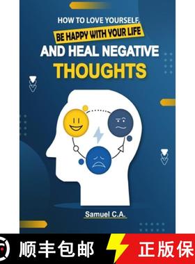 【3-4周达】How To Love Yourself, Be Happy With Your Life And Heal Negative Thoughts: Positive Thinkin... [9788409420407]