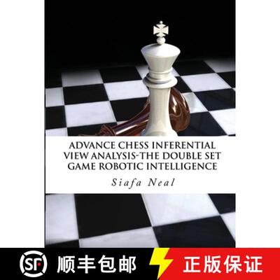 【3-4周达】Advance Chess - Inferential View Analysis of the Double Set Game, (D.2.30) Robotic Intelli... [9781970160758]