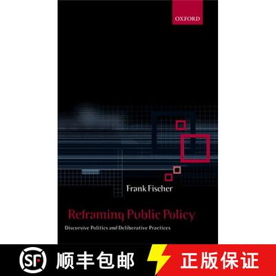 【3-4周达】精装 Reframing Public Policy: Discursive Politics and Deliberative Practices [9780199242634]