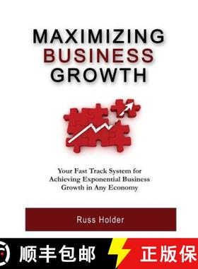 预订 Maximizing Business Growth: Your Fast Track System for Achieving Exponential Business Growth in ... [9781939315014]