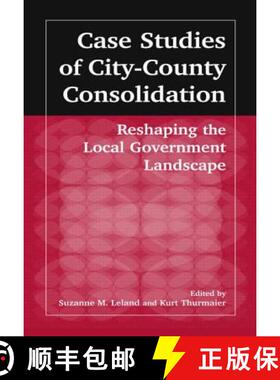 【3-4周达】Case Studies of City-County Consolidation: Reshaping the Local Government Landscape : Resh... [9780765609434]