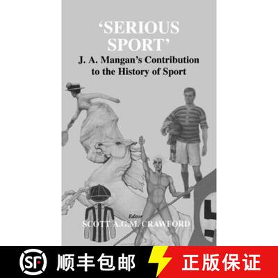 【3-4周达】'Serious Sport': J. A. Mangan's Contribution to the History of Sport [9780714655697]