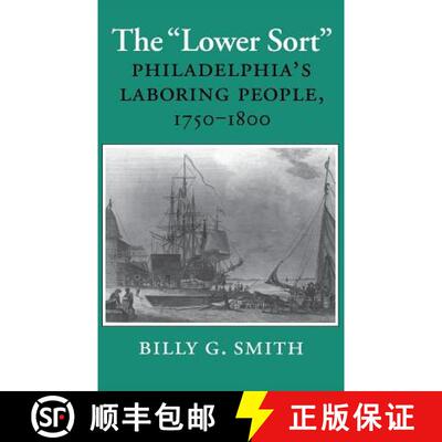 【3-4周达】精装 The lower Sort: Philadelphia's Laboring People, 1750-1800 [9780801422423]