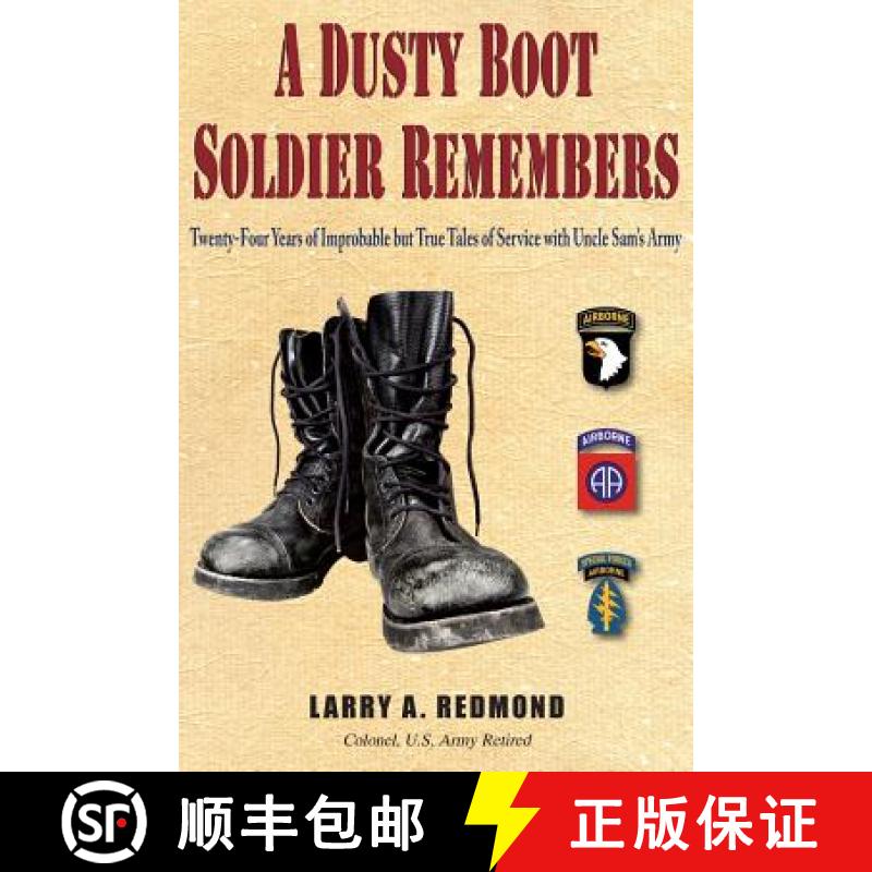 【3-4周达】A Dusty Boot Soldier Remembers: Twenty-Four Years of Improbable but True Tales of Service ... [9781555717780]