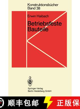 【3-4周达】Betriebsfeste Bauteile : Ermittlung und Nachweis der Betriebsfestigkeit, konstruktive und ... [9783540548157]