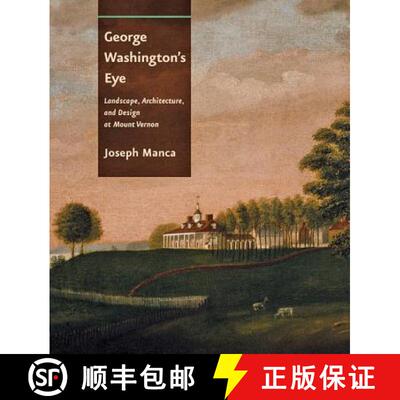 【3-4周达】精装 George Washington`s Eye – Landscape, Architecture,  and Design at Mount Vernon [9781421404325]