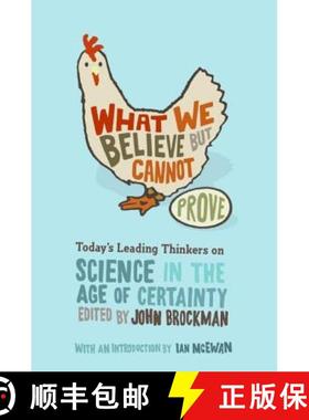【3-4周达】What We Believe But Cannot Prove: Today's Leading Thinkers on Science in the Age of Certainty [9780060841812]