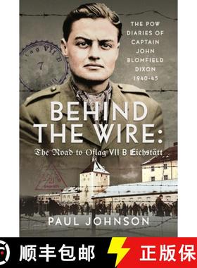 【3-4周达】Behind the Wire: The Road to Oflag Viib Eichstätt: The POW Diaries of Captain John Blomfi... [9781036121440]