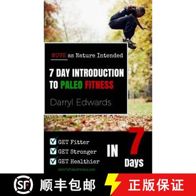 【3-4周达】7 Day Introduction to Paleo Fitness: Get Fitter, Get Stronger, Get Healthier in Seven Days... [9780993329821]
