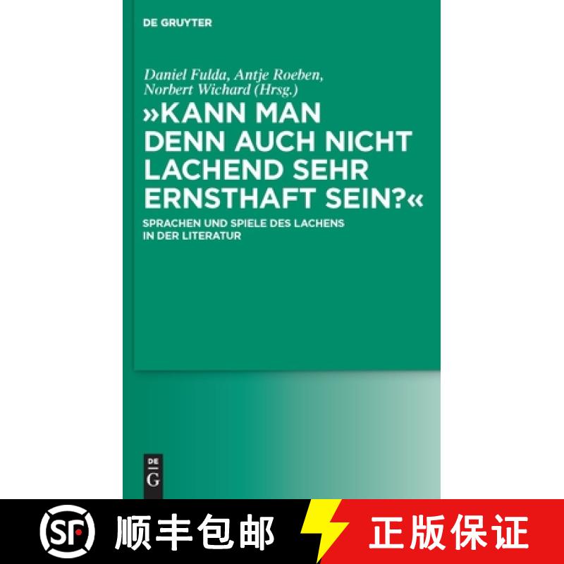 【3-4周达】Kann man denn auch nicht lachend sehr ernsthaft sein?: Sprachen und Spiele des Lachens in ... [9783110232295]