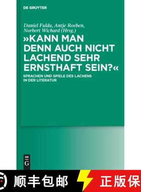 预订 Kann man denn auch nicht lachend sehr ernsthaft sein?: Sprachen und Spiele des Lachens in der Li... [9783110232295]