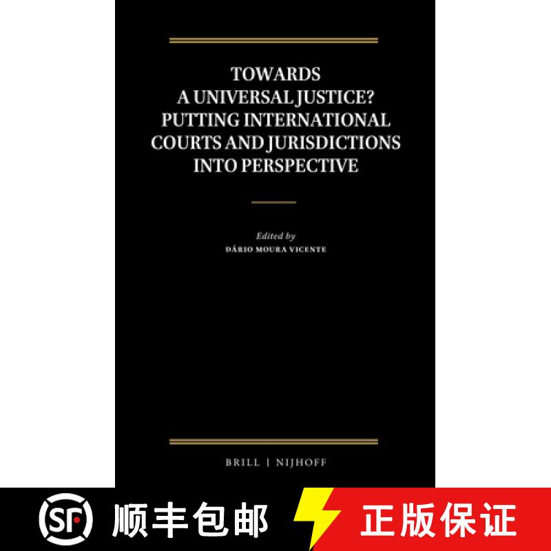 【3-4周达】Towards a Universal Justice? Putting International Courts and Jurisdictions Into Perspective [9789004298705]