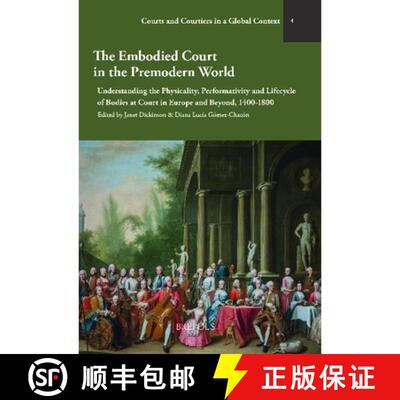 【3-4周达】精装 The Embodied Court in the Premodern World: Understanding the Physicality, Performativ... [9782503616087]