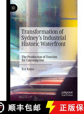 【3-4周达】Transformation of Sydney's Industrial Historic Waterfront : The Production of Tourism for ... [9789811396700]