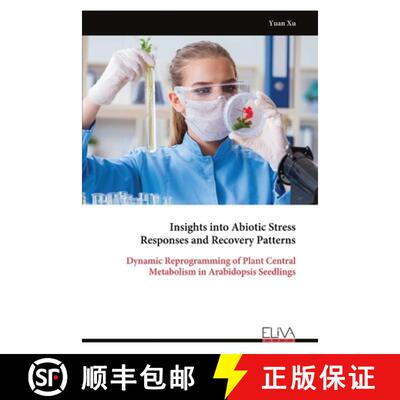 【3-4周达】Insights into Abiotic Stress Responses and Recovery Patterns: Dynamic Reprogramming of Pla... [9789999315302]