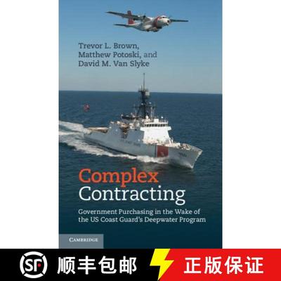 【3-4周达】Complex Contracting: Government Purchasing in the Wake of the Us Coast Guard's Deepwater P... [9781107038622]