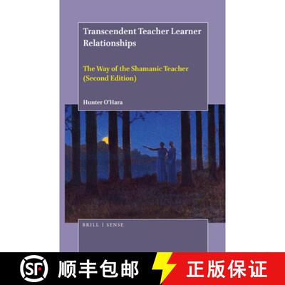 预订 精装 Transcendent Teacher Learner Relationships: The Way of the Shamanic Teacher (Second Edition) [9789004445314]