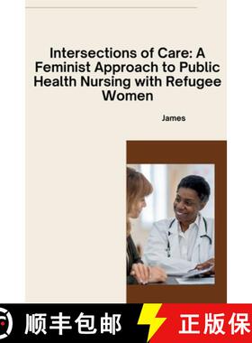 【3-4周达】Intersections of Care: A Feminist Approach to Public Health Nursing with Refugee Women [9783384264558]