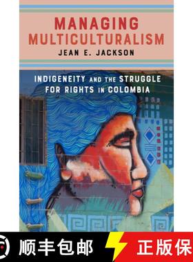 【3-4周达】Managing Multiculturalism: Indigeneity and the Struggle for Rights in Colombia [9781503607699]