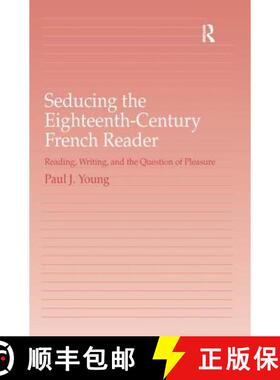 【3-4周达】精装 Seducing the Eighteenth-Century French Reader : Reading, Writing, and the Question of... [9780754664178]
