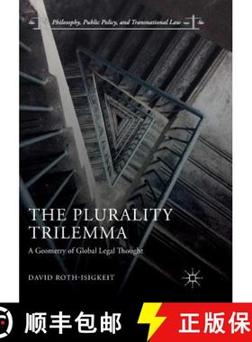 【3-4周达】The Plurality Trilemma : A Geometry of Global Legal Thought [9783319892177]