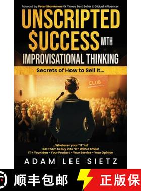 【3-4周达】Unscripted Success with Improvisational Thinking: Secrets of How to Sell It... [9798990033009]