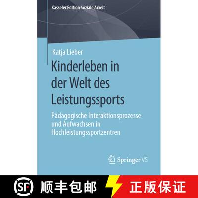 【3-4周达】Kinderleben in der Welt des Leistungssports : Pädagogische Interaktionsprozesse und Aufwa... [9783658298951]