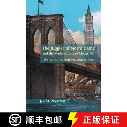 【3-4周达】The Juggler of Notre Dame and the Medievalizing of Modernity: Volume 3: The American Middl... [9781783745227]