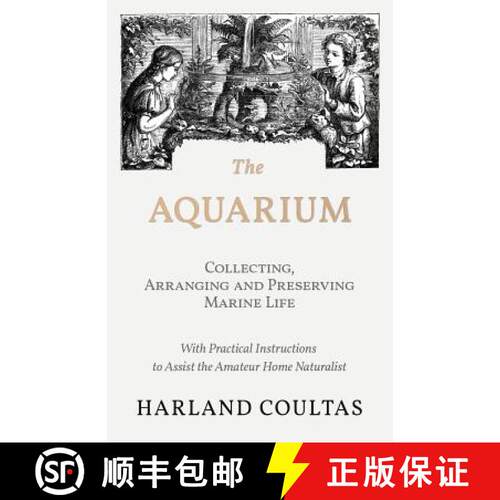 【3-4周达】The Aquarium - Collecting, Arranging and Preserving Marine Life - With Practical Instructi... [9781528708159]