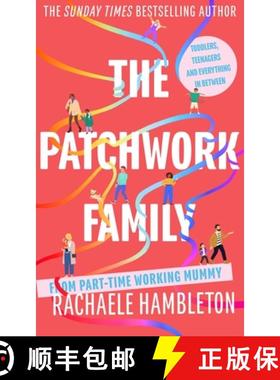 【3-4周达】The Patchwork Family : Toddlers, Teenagers and Everything in Between from Part-Time Workin... [9781472147950]