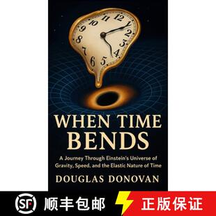 【3-4周达】精装 When Time Bends: A Journey Through Einstein's Universe of Gravity, Speed, and the Ela... [9798349574528]