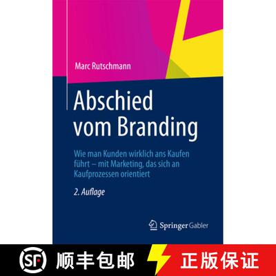 【3-4周达】Abschied vom Branding: Wie man Kunden wirklich ans Kaufen führt – mit Marketing, das sic... [9783834942807]