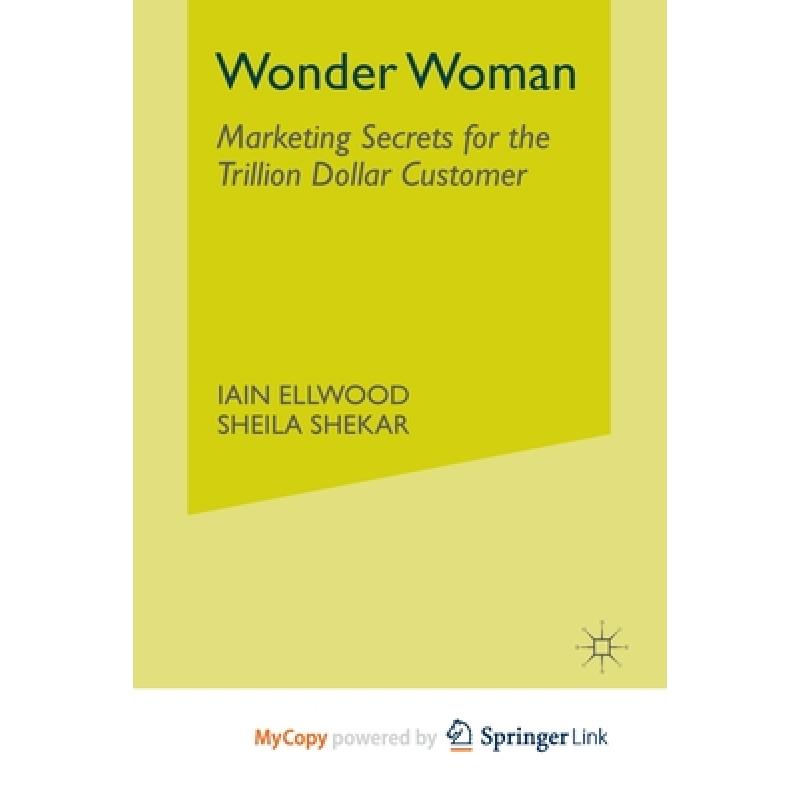 【4周达】Wonder Woman : Marketing Secrets for the Trillion Dollar Customer [9781349299775]