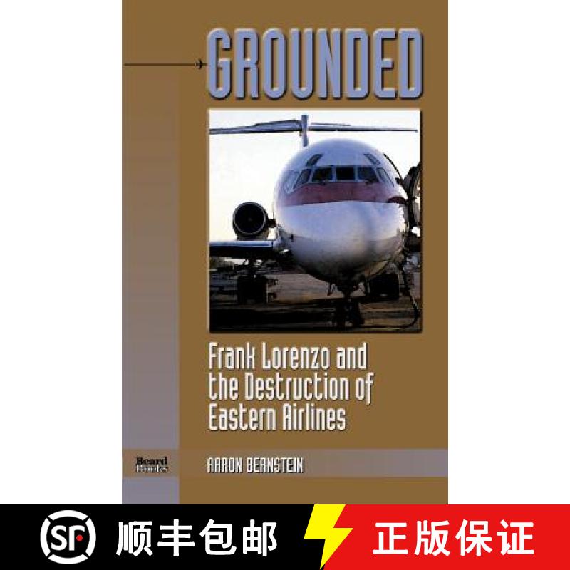 【3-4周达】Grounded: Frank Lorenzo and the Destruction of Eastern Airlines [9781893122130]