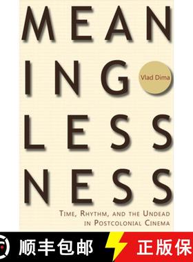 【3-4周达】Meaninglessness: Time, Rhythm, and the Undead in Postcolonial Cinema [9781611864380]