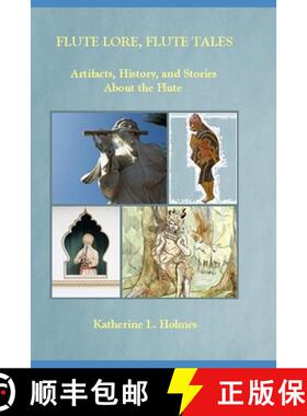 【3-4周达】Flute Lore, Flute Tales: Artifacts, History, and Stories About the Flute [9780991091119]
