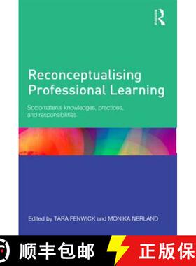 【3-4周达】Reconceptualising Professional Learning : Sociomaterial knowledges, practices and responsi... [9780415815789]