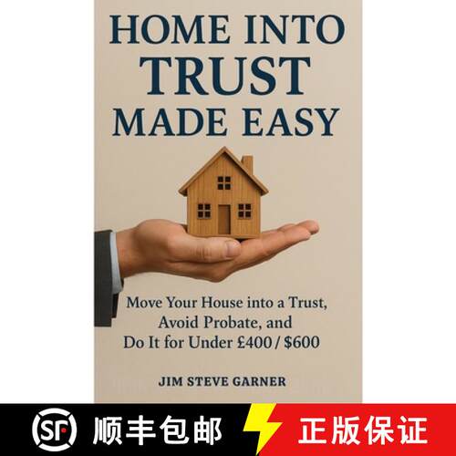 【3-4周达】Home Into Trust Made Easy : Move Your House into a Trust, Avoid Probate, and Do It for Und... [9781764260893]