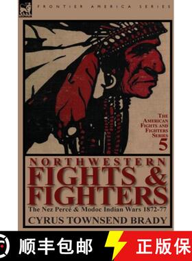 【3-4周达】Northwestern Fights & Fighters: The Nez Perc & Modoc Indian Wars 1872-77 [9780857066718]