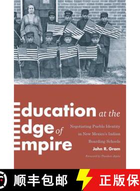 【3-4周达】Education at the Edge of Empire: Negotiating Pueblo Identity in New Mexico's Indian Boardi... [9780295994772]