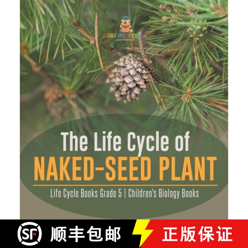 【3-4周达】The Life Cycle of Naked-Seed Plant | Life Cycle Books Grade 5 | Children's Biology Books [9781541983908]