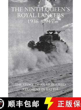 【3-4周达】The Ninth Queen's Royal Lancers 1936-1945: The Story of an Armoured Regiment in Battle [9781783316656]