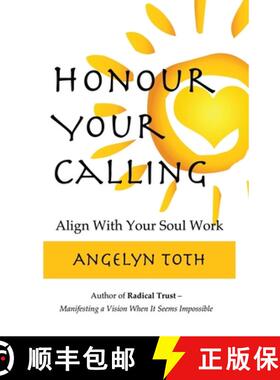 预订 Honour Your Calling: The Professional's Guide to Quitting Your Job and Doing Your Soul Work [9781775051510]
